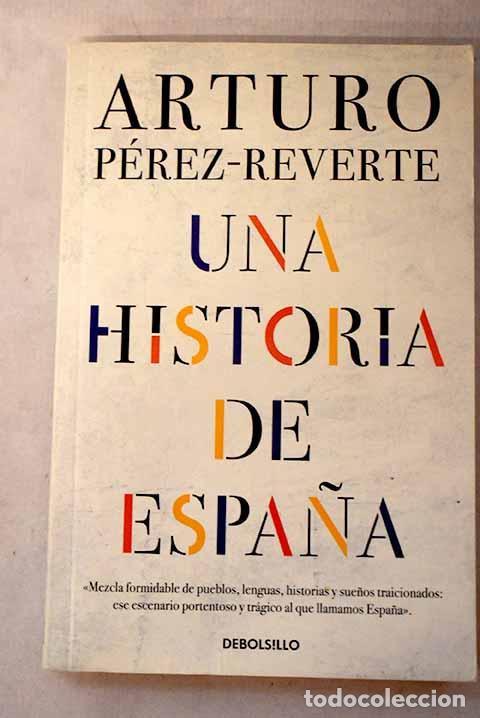 B&uuml;cher: Una historia de Espa&ntilde;a.- P&eacute;rez-Reverte, Arturo