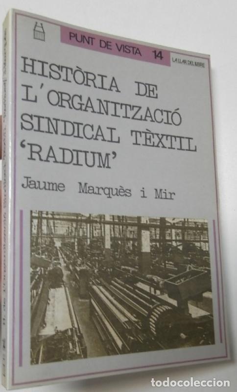 books: Hist&ograve;ria de l'organitzaci&oacute; sindical t&egrave;xtil &rdquo;Radium&rdquo; - Marqu&egrave;s I Mir, Jaume