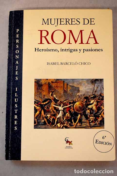 books: Mujeres de Roma: hero&iacute;smo, intrigas y pasiones.- Barcel&oacute; Chico, Isabel