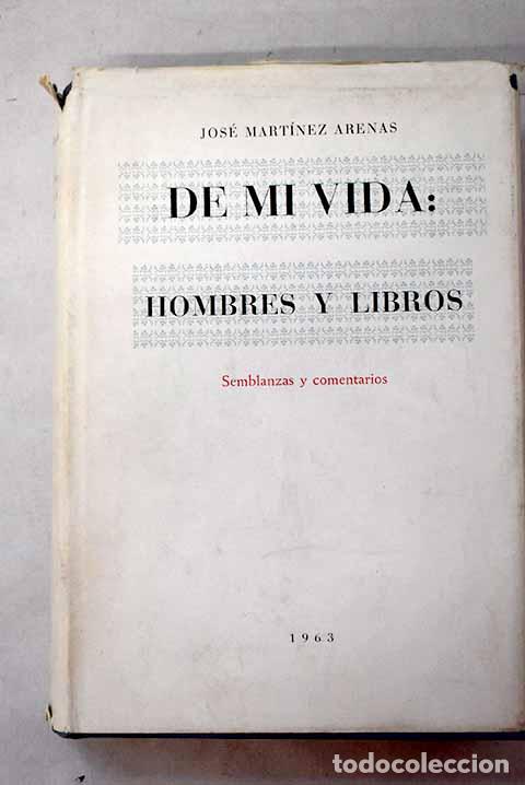 Livres: De mi vida: hombres y libros. Semblanzas y comentarios.- Mart&iacute;nez Arenas, Jos&eacute;