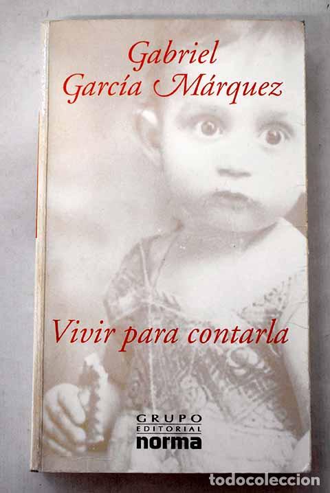 Livres: Vivir para contarla: Garc&iacute;a M&aacute;rquez, Gabriel.- Garc&iacute;a M&aacute;rquez, Gabriel