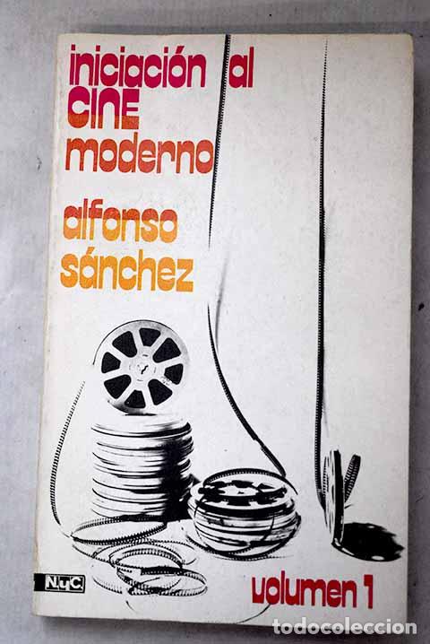 Livres: Iniciaci&oacute;n al cine moderno, Tomo I.- S&aacute;nchez, Alfonso