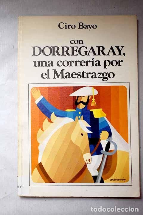 Libros: Con Dorregaray: una correr&iacute;a por El Maestrazgo.- BAYO, Ciro