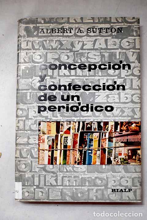 Libros: Concepci&oacute;n y confecci&oacute;n de un peri&oacute;dico.- Sutton, Albert Alton