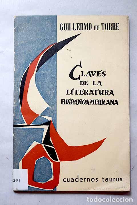 Libros: Claves de la literatura hispano-americana.- Torre, Guillermo de