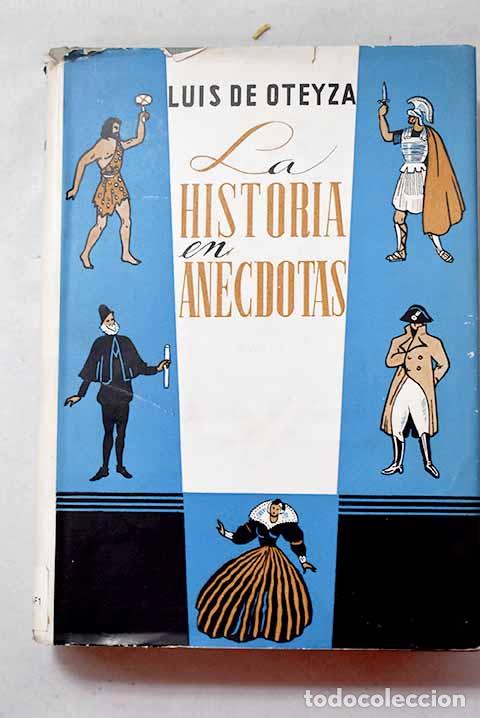 Libros: La historia en an&eacute;cdotas.- Oteyza, Luis de