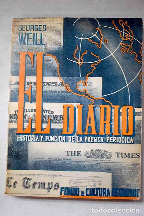 Libros: El diario: historia y funci&oacute;n de la prensa peri&oacute;dica.- Weill, Georges