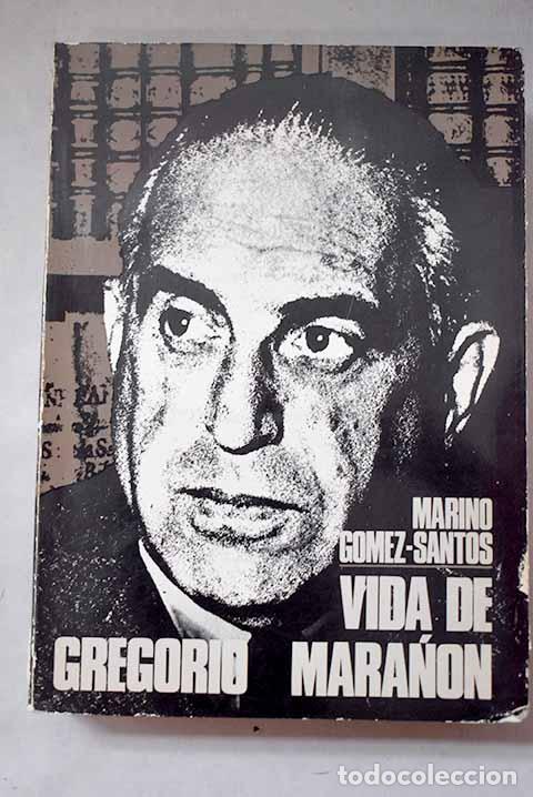 Libros: Vida de Gregorio Mara&ntilde;on.- G&oacute;mez-Santos, Marino