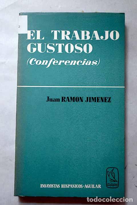 Livres: El trabajo gustoso: (conferencias).- Jim&eacute;nez, Juan Ram&oacute;n