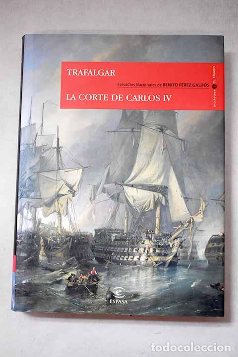 Libros: Trafalgar; La corte de Carlos IV.- P&eacute;rez Gald&oacute;s, Benito
