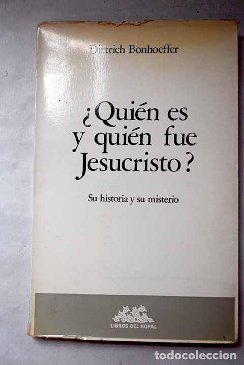 Libros: &iquest;Qui&eacute;n es y qui&eacute;n fu&eacute; Jesucristo?: Su historia y su misterio.- Bonhoeffer, Dietrich