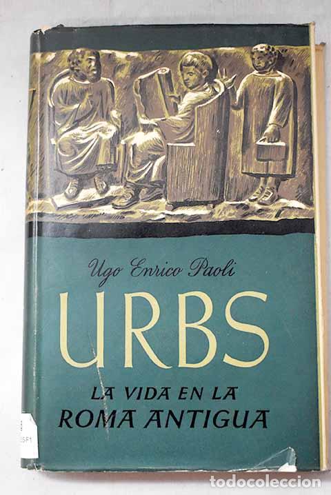 Libros: Urbs: la vida en la Roma antigua.- Paoli, Ugo Enrico
