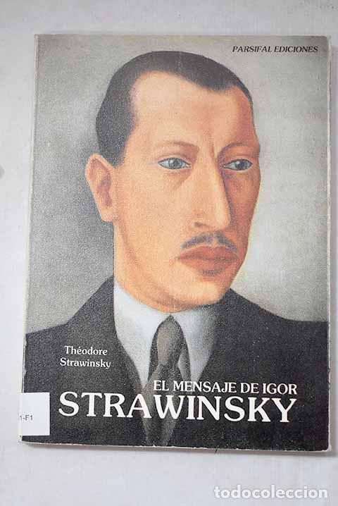Libros: El mensaje de Igor Strawinsky.- Strawinsky, Th&eacute;odore