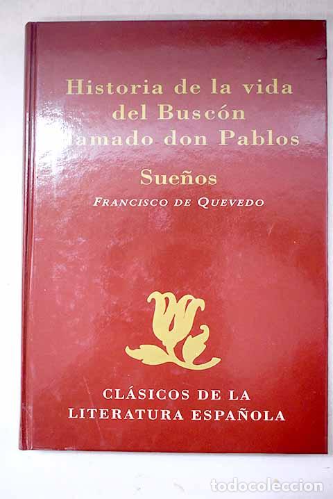 Livres: Historia de la vida del Busc&oacute;n llamado don Pablos ; Sue&ntilde;os.- Quevedo y Villegas, Francisco de