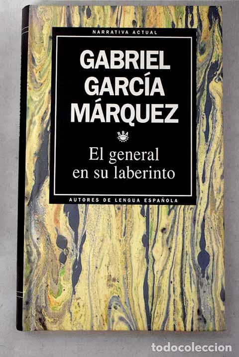 B&uuml;cher: El general en su laberinto.- Garc&iacute;a M&aacute;rquez, Gabriel