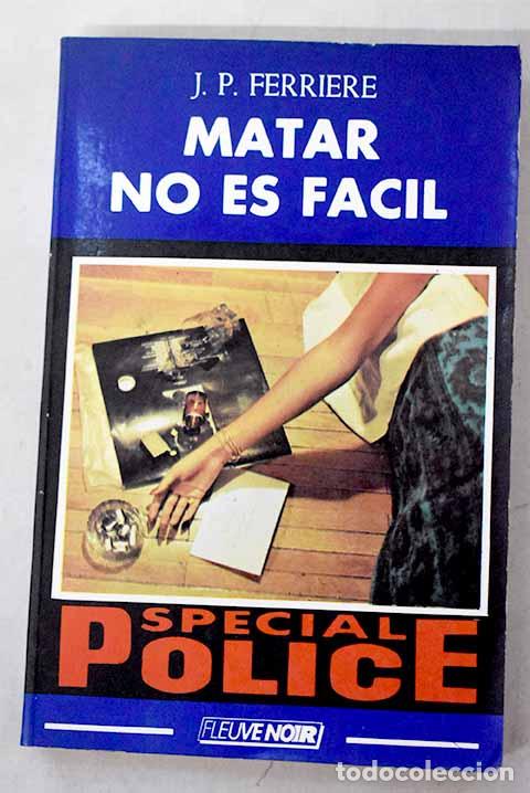 B&uuml;cher: Matar no es f&aacute;cil: Ferriere, Jean-Pierre.- Ferriere, Jean-Pierre