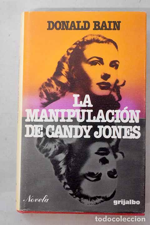 B&uuml;cher: La manipulaci&oacute;n de Candy Jones.- Bain, Donald