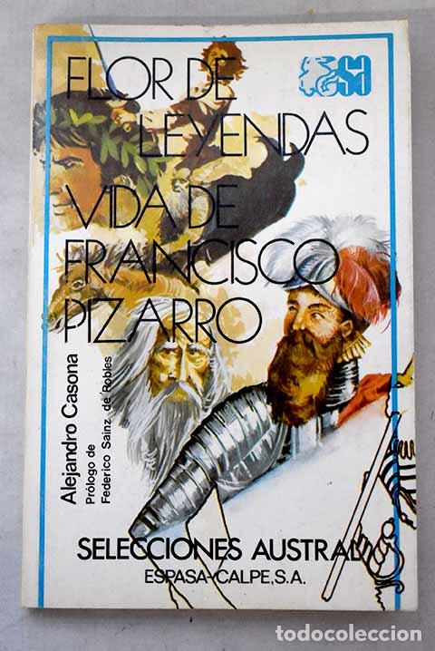 Libros: Flor de leyendas ; Vida de Francisco Pizarro.- Casona, Alejandro