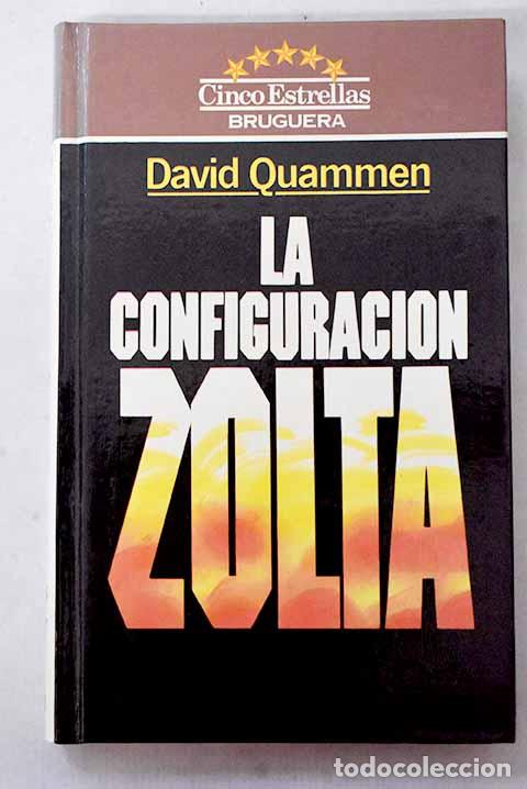 Libros: La configuraci&oacute;n Zolta.- Quammen, David