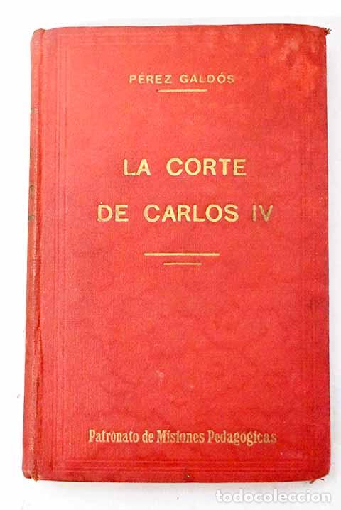 Libros: La corte de Carlos IV.- P&eacute;rez Gald&oacute;s, Benito