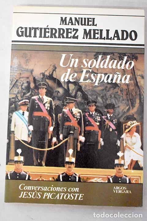Livres: Un soldado de Espa&ntilde;a: conversaciones con Jes&uacute;s Picatoste.- Guti&eacute;rrez Mellado, Manuel