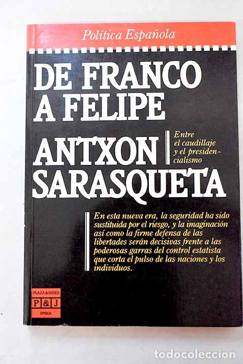Livres: De Franco a Felipe: (Espa&ntilde;a 1975-1985).- Sarasqueta, Antxon