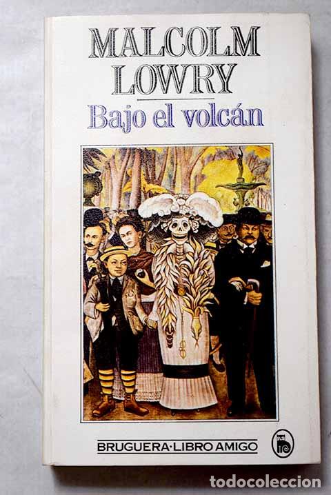 Libros: Bajo el volc&aacute;n: Lowry, Malcolm.- Lowry, Malcolm