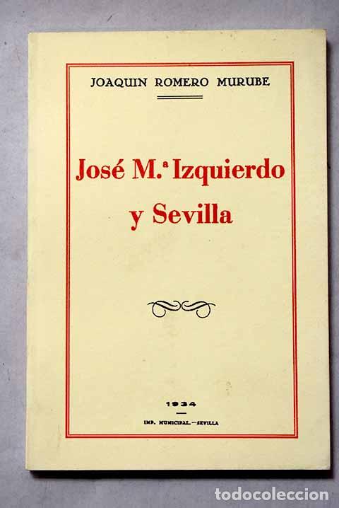 Libros: Jos&eacute; M&ordf; Izquierdo y Sevilla.- Romero Murube, Joaqu&iacute;n