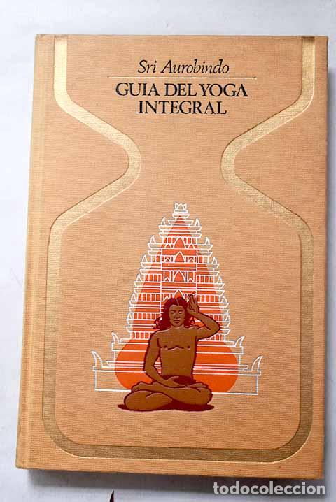 Livres: Guia del yoga integral.- Ghose, Aurobindo