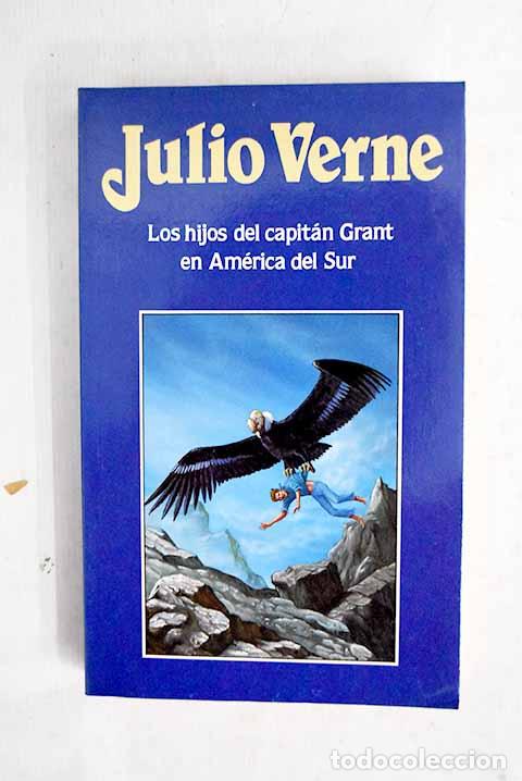 Livres: Los hijos del capit&aacute;n Grant en Am&eacute;rica del Sur.- Verne, Julio
