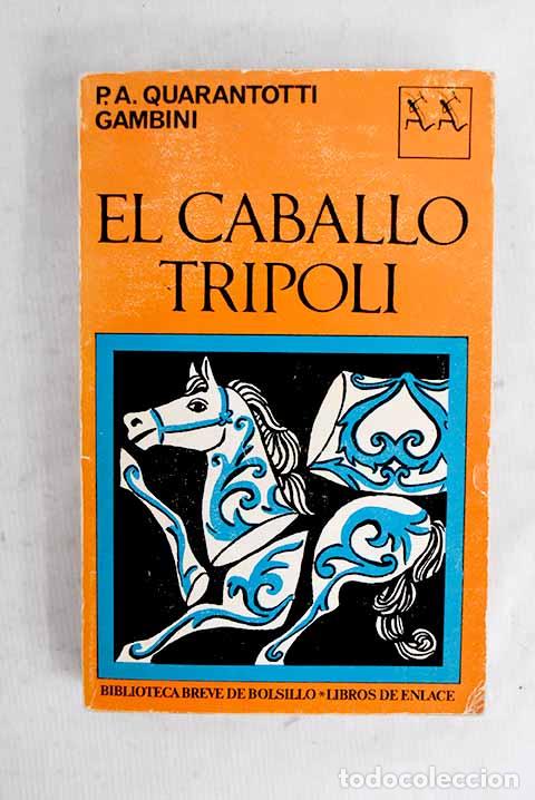 Livres: El caballo de Tr&iacute;poli.- Quarantotti Gambini, P. A.