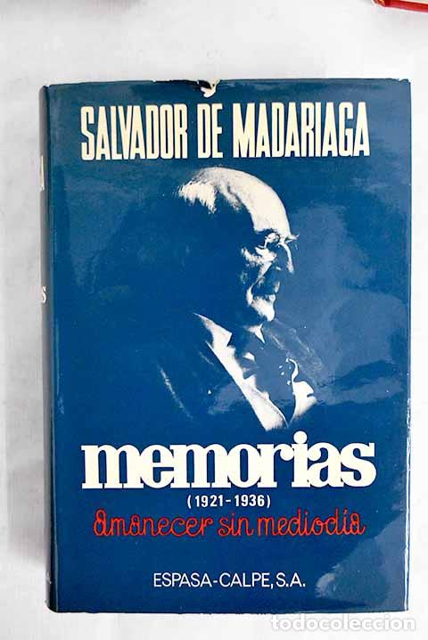 Livros em segunda m&atilde;o: Memorias (1921-1936): amanecer sin mediod&iacute;a.- Madariaga, Salvador de