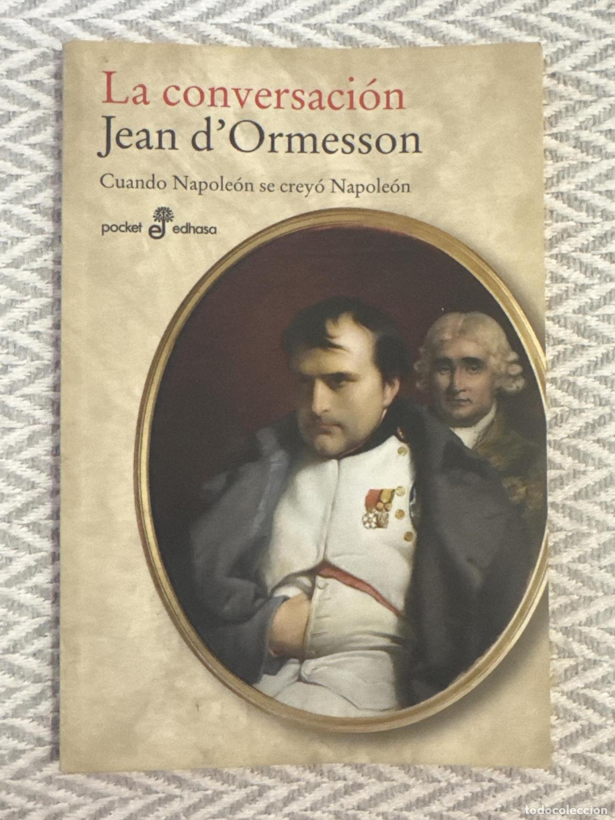 Livros em segunda m&atilde;o: La conversaci&oacute;n. Cuando Napole&oacute;n se crey&oacute; Napole&oacute;n - Jean d'Ormesson