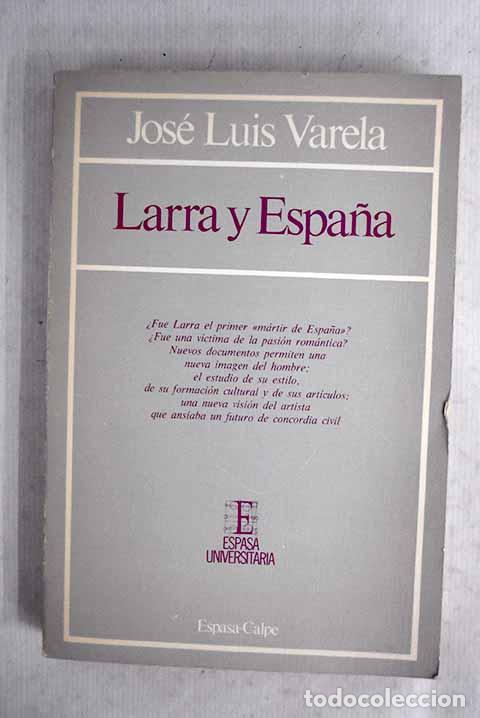 Livres: Larra y Espa&ntilde;a: Varela Iglesias, Jos&eacute; Luis.- Varela Iglesias, Jos&eacute; Luis