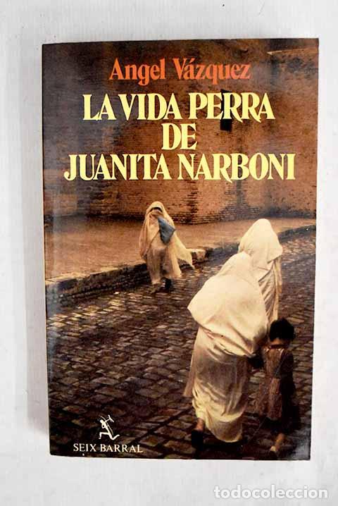 Libros: La vida perra de Juanita Narboni.- V&aacute;zquez, &Aacute;ngel