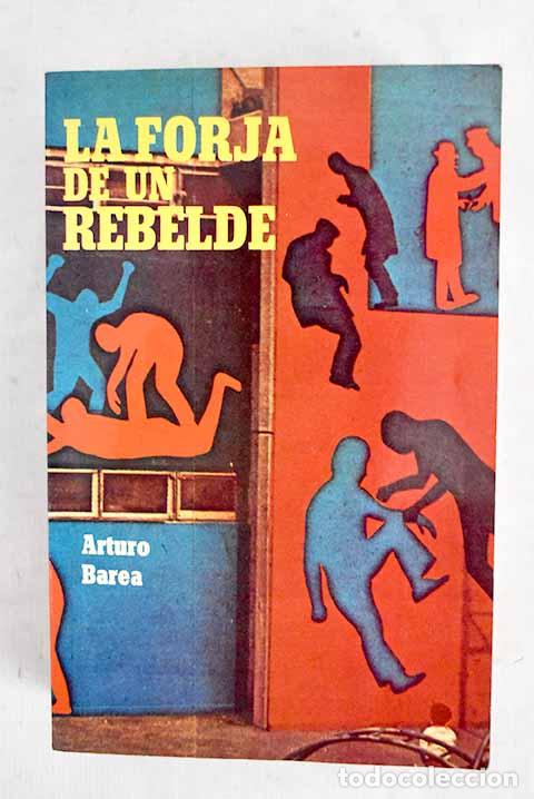 Libros: La forja de un rebelde.- Barea, Arturo