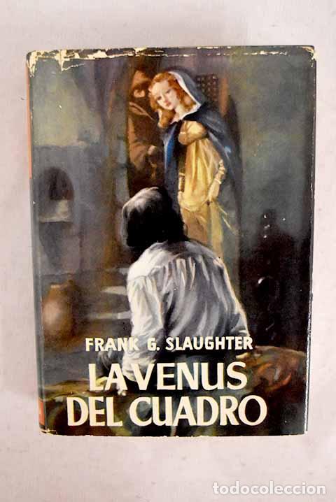Libros: La venus del cuadro: Slaughter, Frank G..- Slaughter, Frank G.