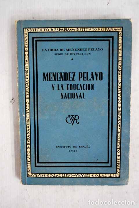 Libros: Men&eacute;ndez Pelayo y la educaci&oacute;n nacional.- Men&eacute;ndez Pelayo, Marcelino