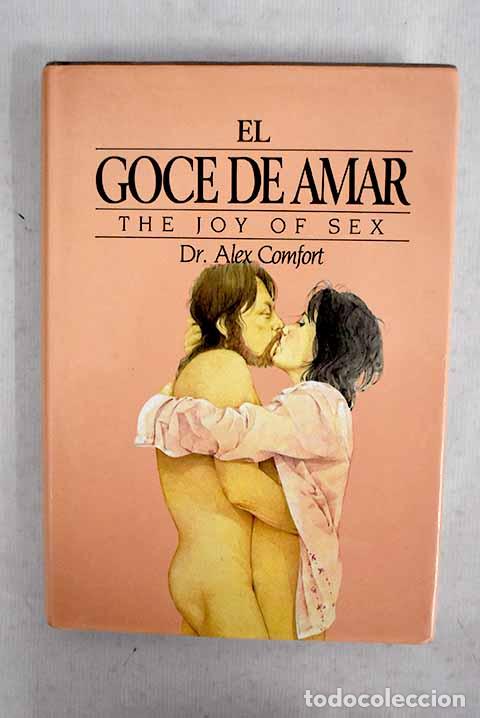 Libros: El goce de amar: gu&iacute;a ilustrada del amor.- Comfort, Alex