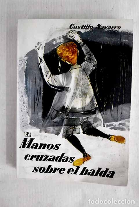 books: Manos cruzadas sobre el halda.- Castillo-Navarro, Jos&eacute; Mar&iacute;a