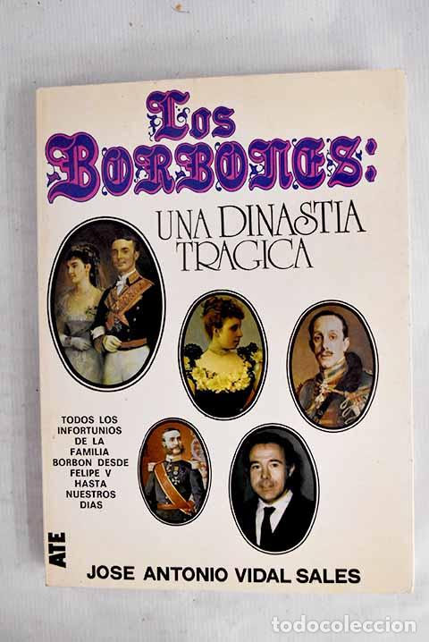 books: Los Borbones : una disnast&iacute;a tr&aacute;gica.- Vidal Sales, Jos&eacute; Antonio