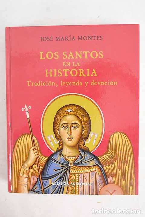 Livres: Los santos en la historia: tradici&oacute;n, leyenda y devoci&oacute;n.- Montes, Jos&eacute; M.