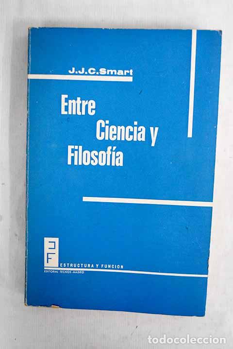 Livres: Entre ciencia y filosof&iacute;a: una introducci&oacute;n a la Filosof&iacute;a de la Ciencia.- Smart, J. J. C.