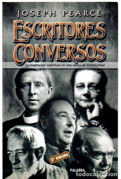 B&uuml;cher: Escritores conversos. La inspiraci&oacute;n espiritual en una &eacute;poca de incredulidad - Pearce, Joseph
