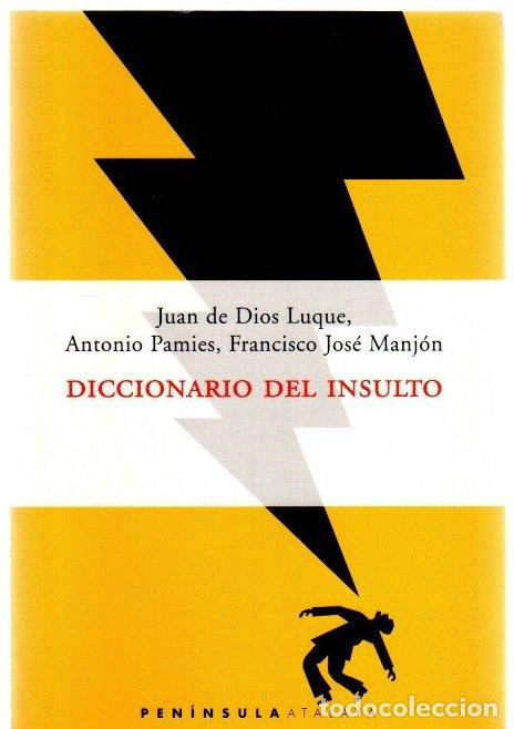 Libros: Diccionario del insulto - Dios Luque, Juan de/Pamies, Antonio/Manj&oacute;n, Francisco Jos&eacute;