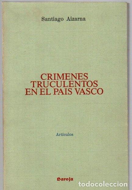 Libros: Cr&iacute;menes truculentos en el Pais Vasco. Art&iacute;culos - Aizarna, Santiago