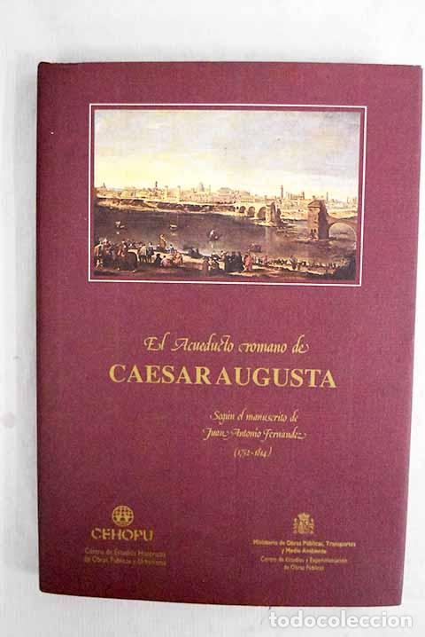 Libros: El acueducto romano de Caesaraugusta: seg&uacute;n el manuscrito de Juan Antonio Fern&aacute;ndez