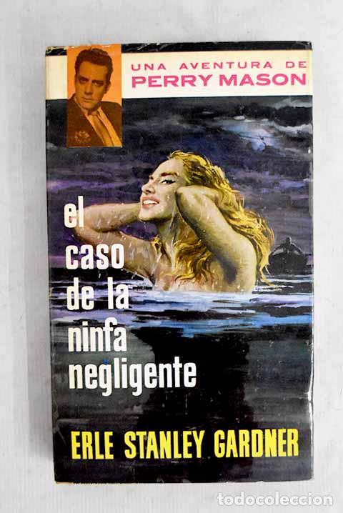 Libros: El caso de la ninfa negligente: Una aventura de Perry Mason.- Gardner, Erle Stanley