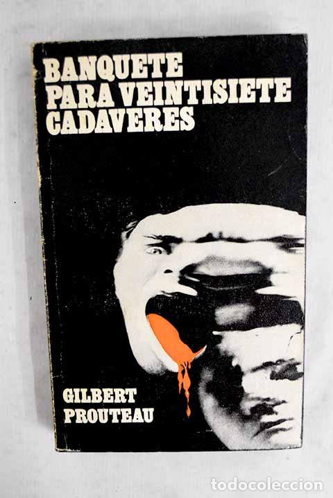 Libros: Banquete para veintisiete cad&aacute;veres.- Prouteau, Gilbert