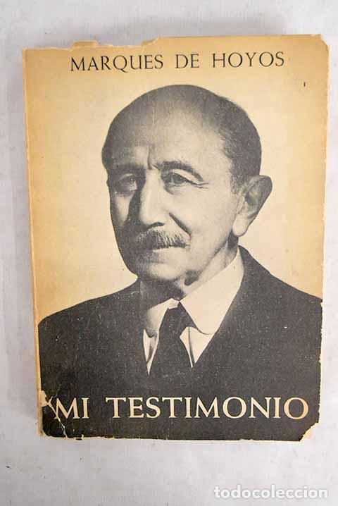 Libros: Mi testimonio: Hoyos y Vinent, Jos&eacute; Mar&iacute;a.- Hoyos y Vinent, Jos&eacute; Mar&iacute;a